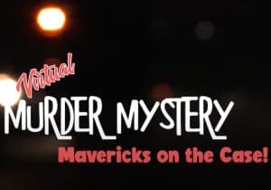 Virtual Murder Mystery: Mavericks on the Case